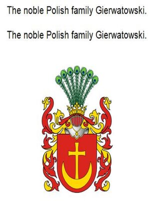 cover image of The noble Polish family Gierwatowski. Die adlige polnische Familie Gierwatowski.